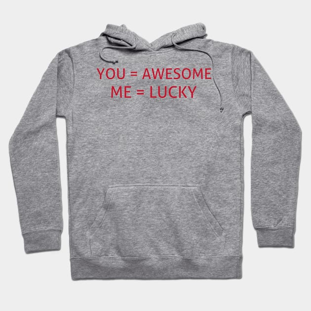 You =awesome and me = lucky Hoodie by Brono
